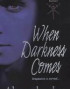 When Darkness Comes