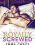 Royally Screwed