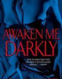 Awaken Me Darkly