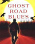 Ghost Road Blues