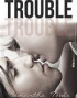 Trouble