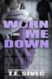 Worn Me Down