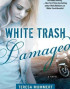 White Trash Damaged