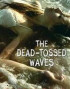 The Dead-Tossed Waves