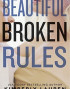 Beautiful Broken Rules