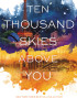 Ten Thousand Skies Above You