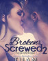 Broken and Screwed 2