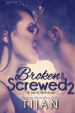 Broken and Screwed 2