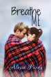 Breathe Me
