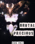 Brutal Precious