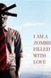 I Am a Zombie Filled With Love